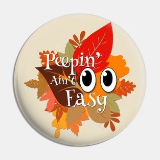 Peepin' Ain't Easy - Leaf Peeping Pin