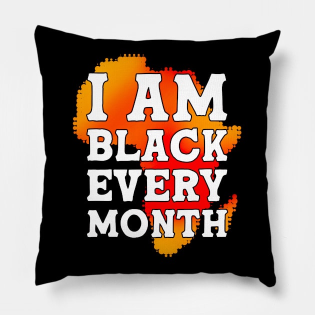 I Am Black Every Month Black History Month Pillow by alyssacutter937@gmail.com