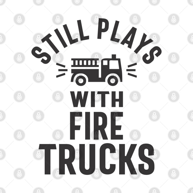 Still Plays With Firetrucks by cidolopez