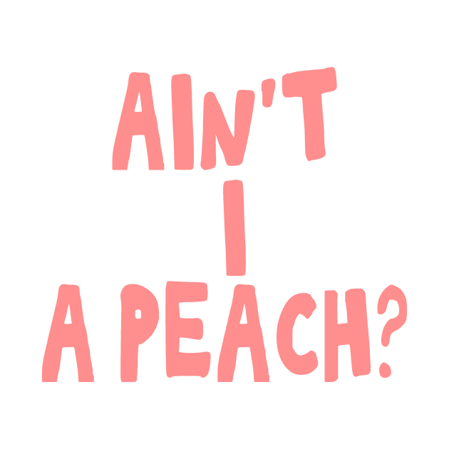 Ain't I a peach girl empowering quote by Captain-Jackson