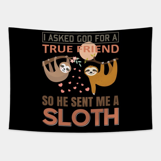 I asked God for true Friend, so he sent me a Sloth Tapestry by Mande Art