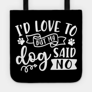 I'd Love To But My Dog Said No Introvert Funny Tote