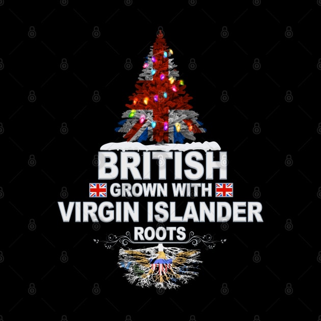 British Grown With Virgin Islander Roots - Gift for Virgin Islander With Roots From Virgin Islands by Country Flags