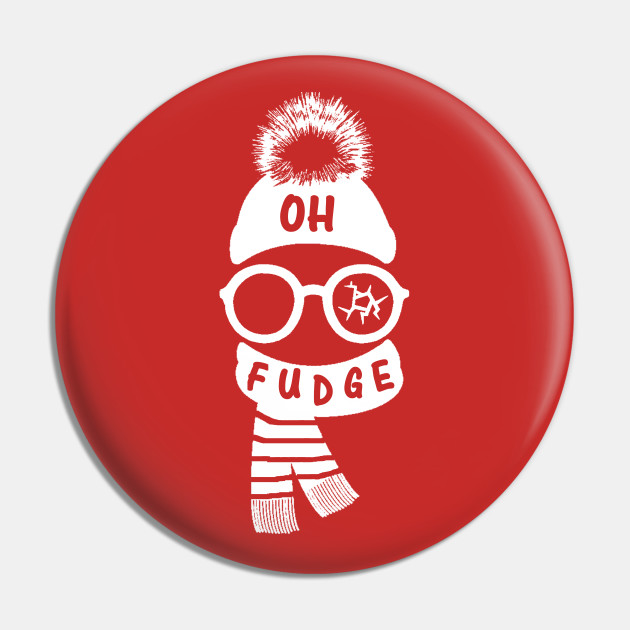Christmas Story Ralphie Oh Fudge  Oh Fudge  Pin  TeePublic