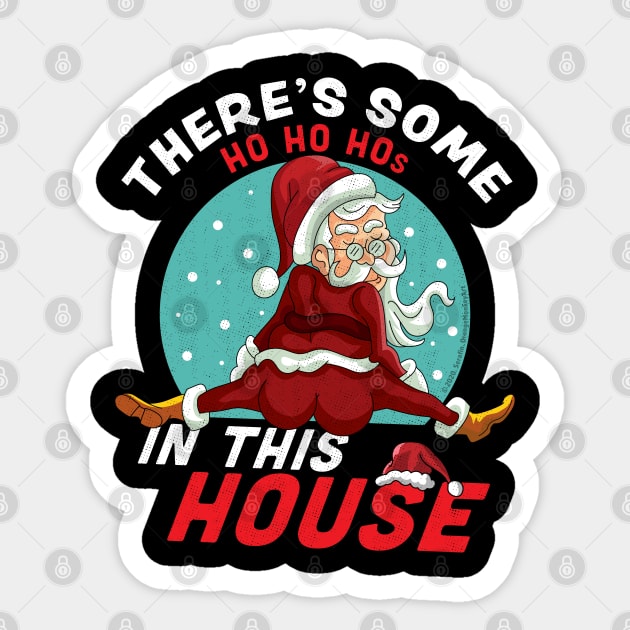 There's Some Ho Ho Hos In this House Christmas Santa Claus