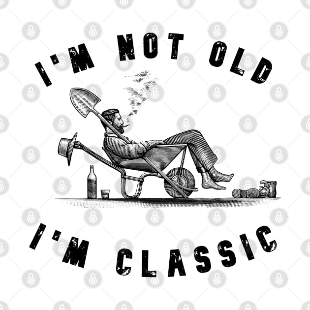 I'm Not Old I'm Classic Funny Men Graphic by mansoury