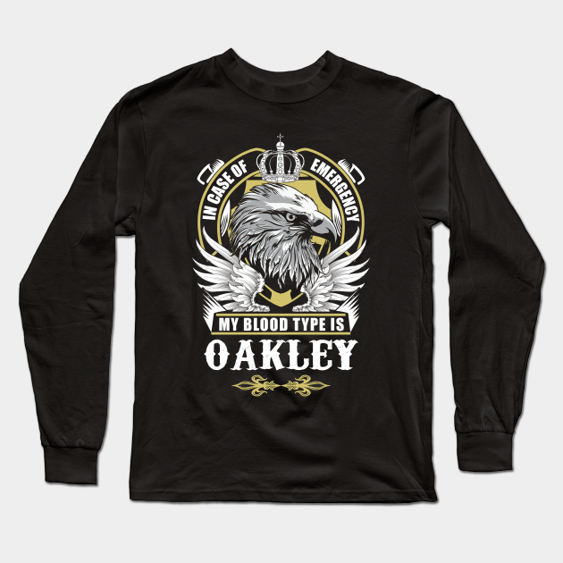 Oakley Name T Shirt - In Case Of Emergency My Blood Type Is Oakley Gift  Item - Oakley - Long Sleeve T-Shirt | TeePublic
