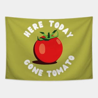 Here Today Gone Tomato Tapestry