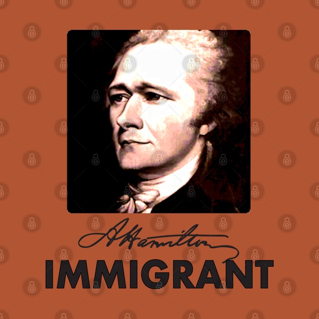 A.Hamilton IMMIGRANT by Jan4insight TeeStore