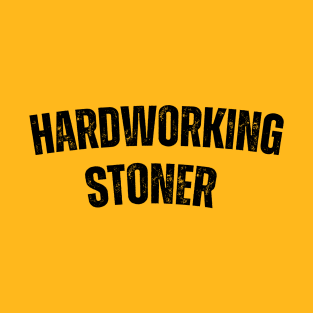 HARDWORKING STONER T-Shirt