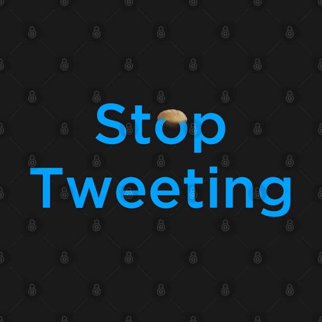 Anti Trump - Stop Tweeting by karutees