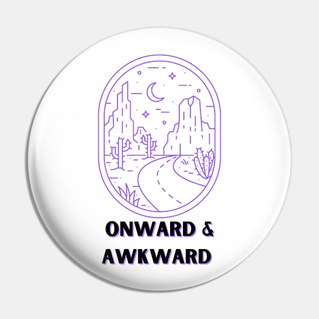 Onward & Awkward Pin by Broken Spade Studios