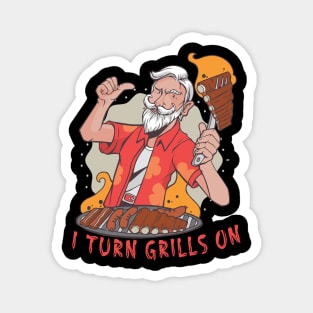 I turn grills on grill griller bbq Magnet