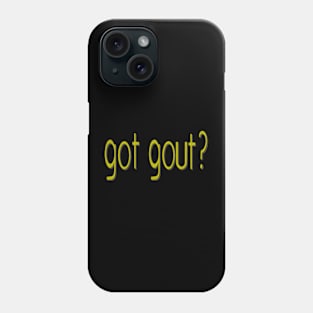 got gout? Phone Case