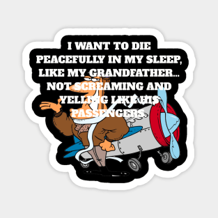 I want to die peacefully in my sleep like my grandfather... Magnet