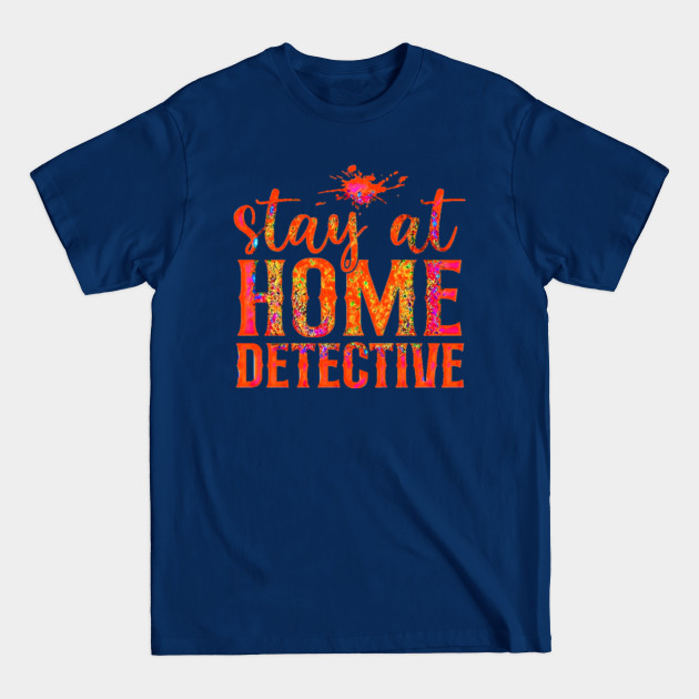 Discover Stay at Home Detective (Beautiful design for mystery and true crime lovers.) - Crime - T-Shirt