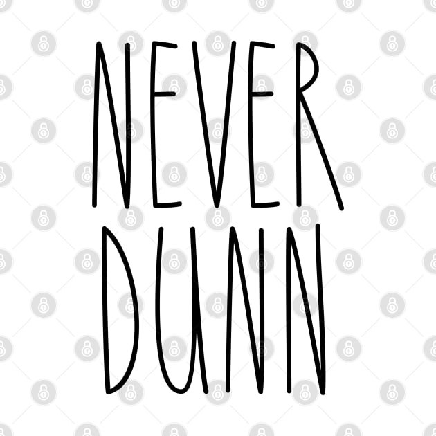 Never Dunn Hunters Lovers Simple Design T-Shirt by I Know A Guy