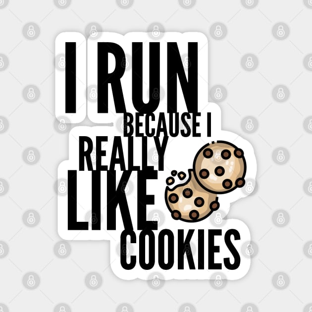 I run because I really like cookies Magnet by Art Cube