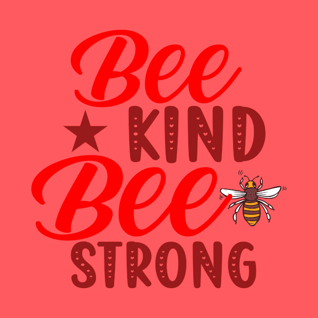 Bee Kind Bee Strong by Rebel Merch