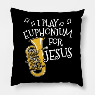 I Play Euphonium For Jesus Church Musician Pillow