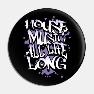 HOUSE MUSIC  - All Life Long Graffiti (Lavender) Pin