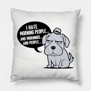 I Hate Morning People And Mornings And People Pillow