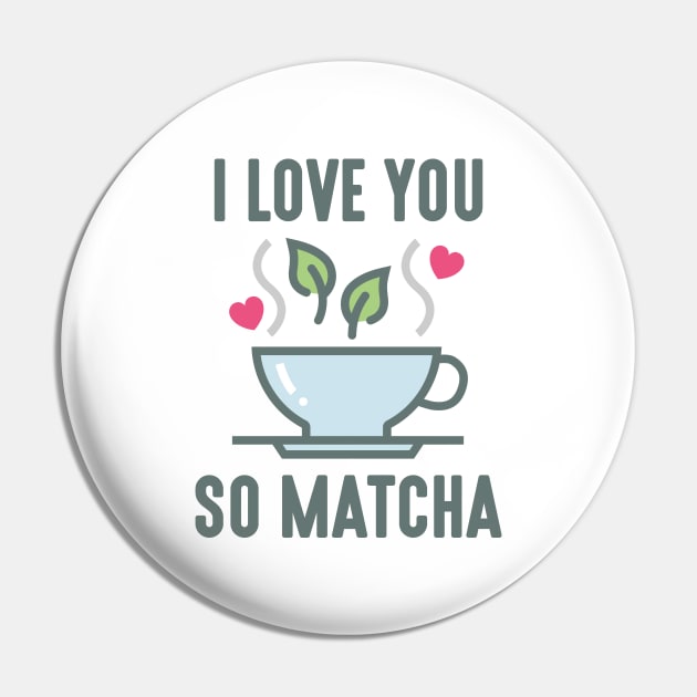 I Love You So Matcha Pin by LuckyFoxDesigns