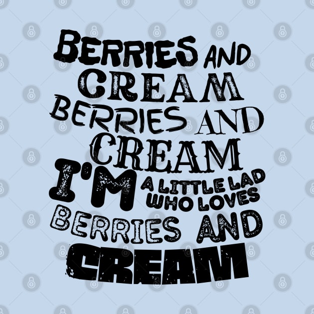 Berries and Cream, I'm a little lad who loves berries and cream by Souls.Print