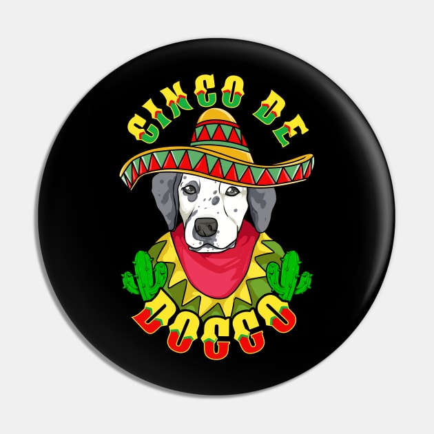 Cinco de Doggo Funny Dalmatian Dog for Cinco de Mayo design Pin by creative