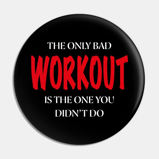 The Only Bad WORKOUT Is The One You Didn't Do Pin by SPIRITY