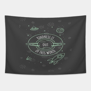 Kindness Is Out Of This World Tapestry