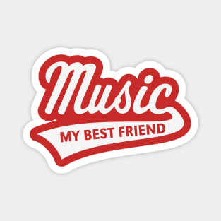 Music - My Best Friend (I Love Music / White) Magnet