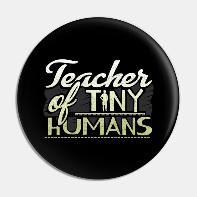 'Teacher of Tiny Humans' Kindergarten Teacher Gift Pin by ourwackyhome