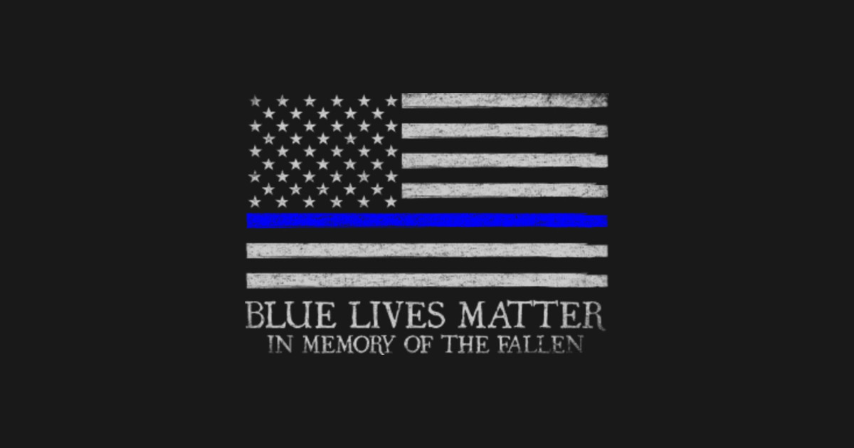 Blue Lives Matter - Blue Lives Matter - T-Shirt | TeePublic