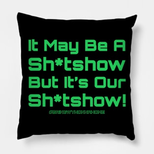 It May Be A Sh*tshow, But its Our Sh*tshow! #BringWynonnaHome - Wynonna Earp Pillow