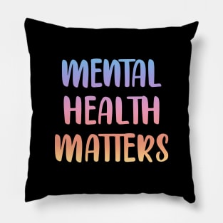 Mental health matters. Awareness. It's ok not to be ok. Better days are coming. Your feelings are valid. Pillow