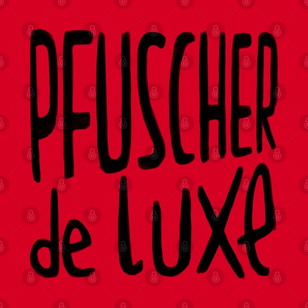 Pfuscher de Luxe, German Pfusch am Bau by badlydrawnbabe