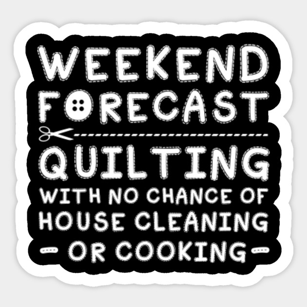 Quilting Lover No Chance House Cleaning Funny Quilting Lover Gift Sticker Teepublic