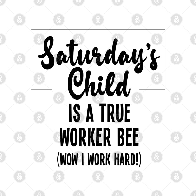 Saturday's Child is a Busy Bee by VicEllisArt