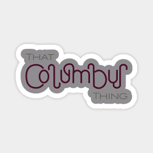 That Columbus Thing Magnet