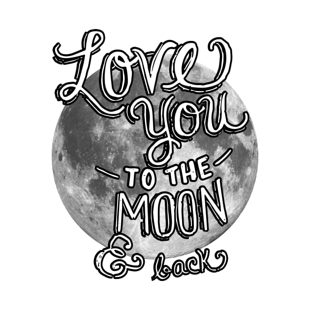 Love you to the Moon and Back - Moon by AmazingArtMandi