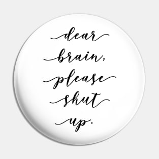 dear brain please shut up Pin