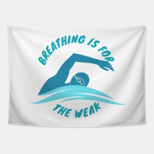 Breathing is for the weak Swimmer Swimming Sport Tapestry