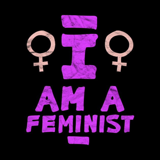 I am A Feminist -International Women's Day by AlphaDistributors