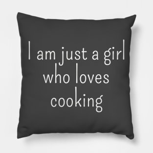 I Am Just A Girl Who Loves Cooking Pillow