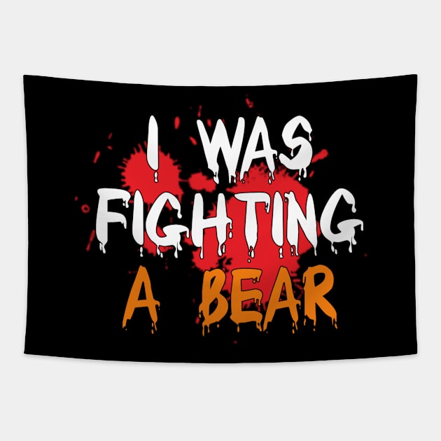 I Was Fighting a Bear Tapestry by YourSelf101