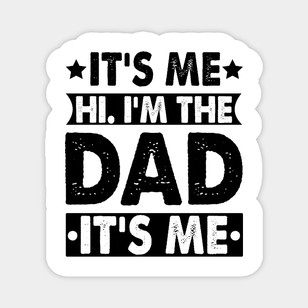 Its Me Hi I'm The Dad It's Me Magnet by badrianovic