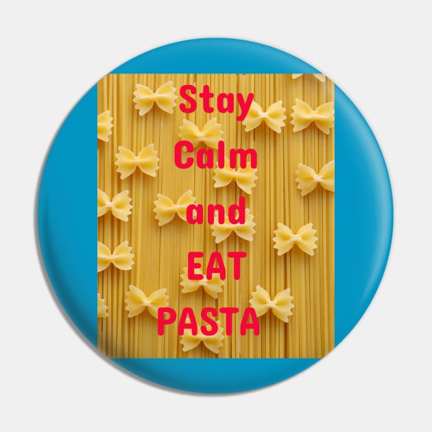 Stay Calm and Eat Pasta Pin by Jerry De Luca