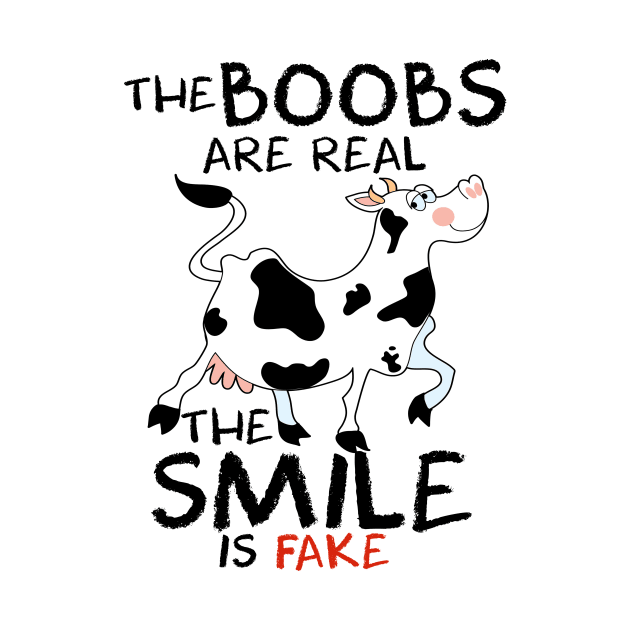 Cow The Boobs Are Real The Smile is Fake Funny by Simpsonfft