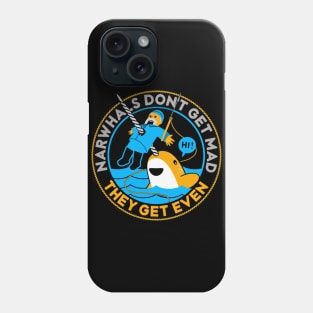 narwhals dont get mad Phone Case